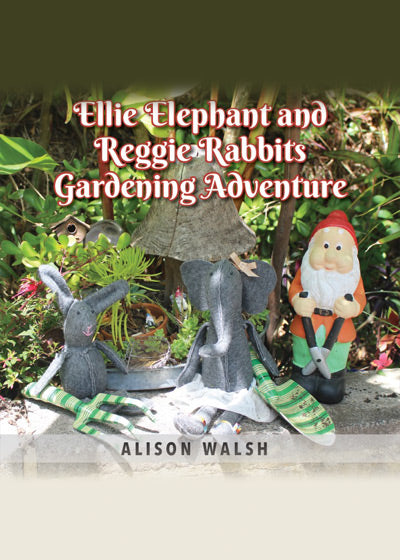 Ellie Elephant and Reggie rabbits Gardening Adventure - Soft Cover