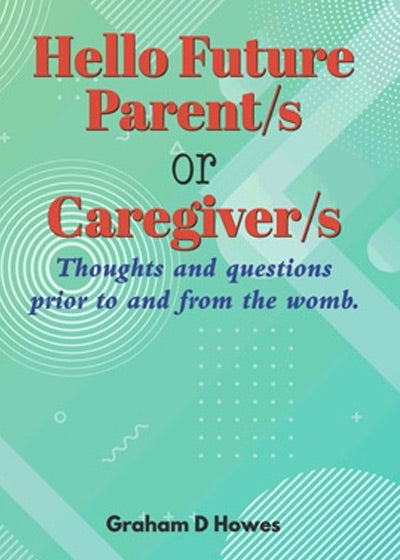 Hello Future Parent's or Caregiver's - Soft Cover
