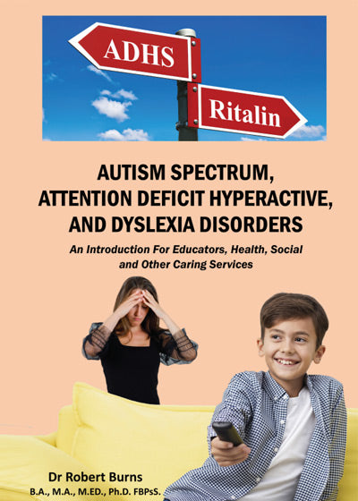 Autism Spectrum, Attention Deficit Hyperactive and Dyslexia Disorders - Soft Cover