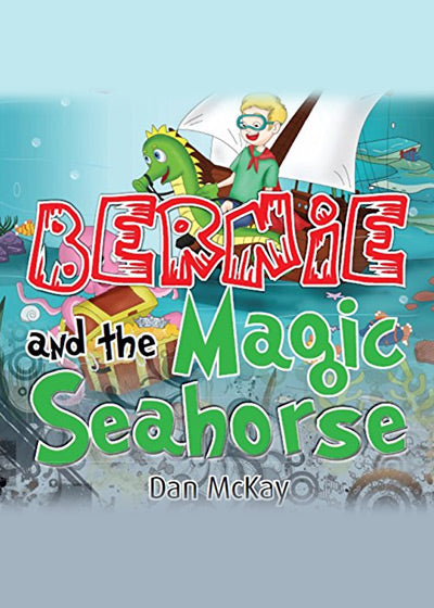 Bernie and the Magic Seahorse - Soft Cover