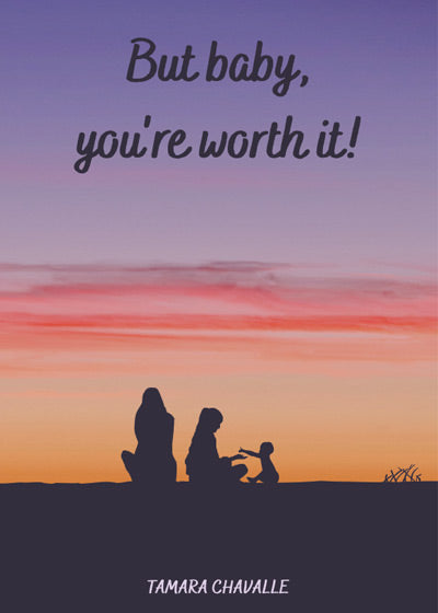 But baby, you're worth it! - Soft Cover