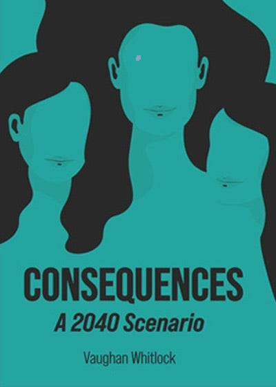 CONSEQUENCES: A 2040 Scenario - Soft Cover