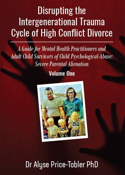 DISRUPTING THE INTERGENERATIONAL TRAUMA CYCLE OF HIGH CONFLICT DIVORCE - Soft Cover