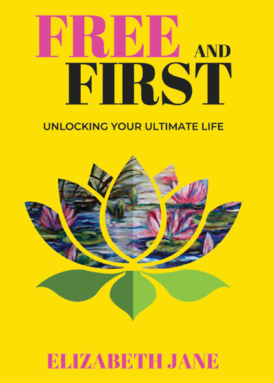 Free and First: Unlocking Your Ultimate Life (2nd Edition) - Soft Cover