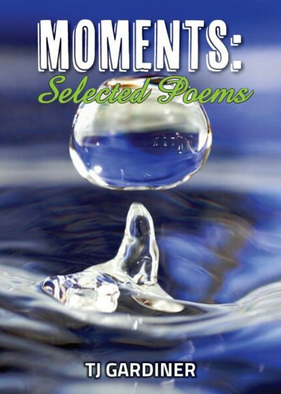 Moments: Selected Poems - Soft Cover