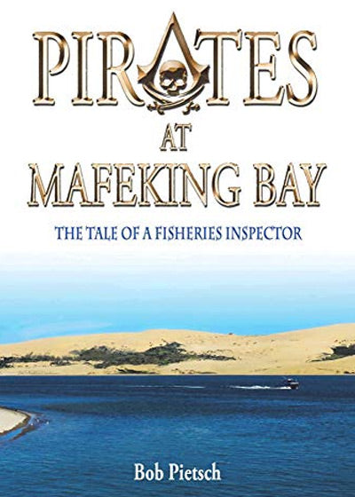 Pirates at Mafeking Bay: The Tale of a Fishing Inspector. - Soft Cover