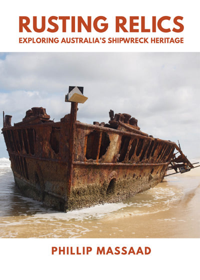 Rusting Relics - Exploring Australia's Shipwreck Heritage - Soft Cover