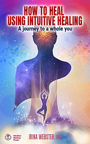 How to Heal Using Intuitive Healing - Soft Cover